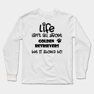 Life with Golden Retriever Funny Dog quote Long Sleeve T-Shirt